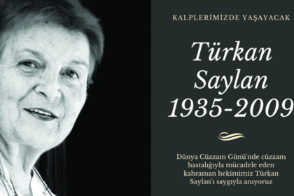 Dünya Cüzzam Günü: Türkan Saylan Anısına Saygıyla!